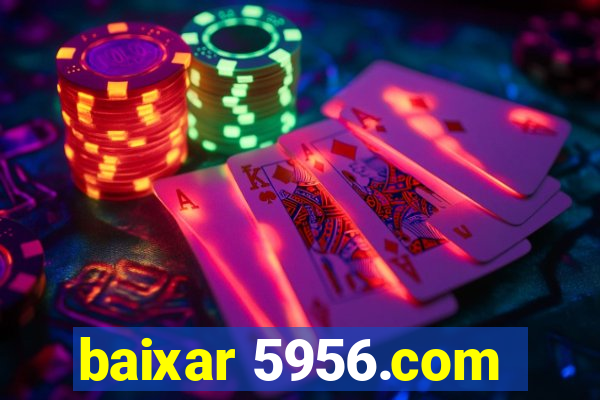 baixar 5956.com